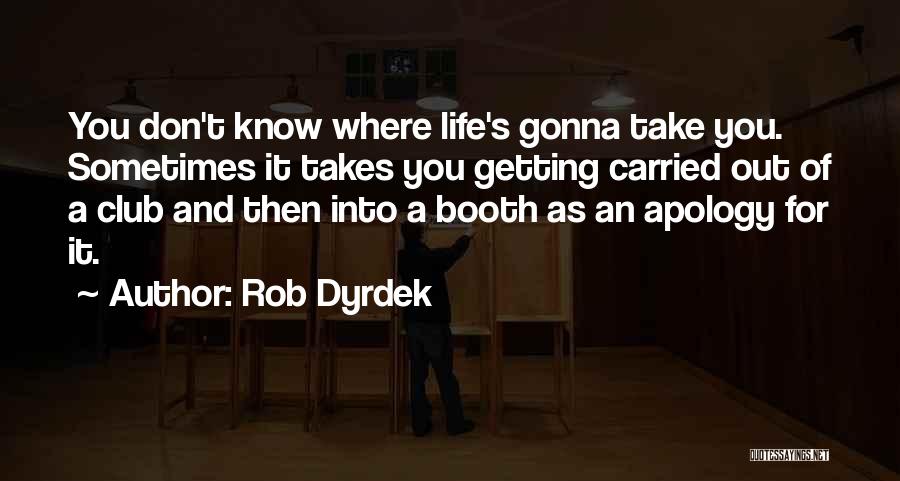 Dyrdek Quotes By Rob Dyrdek