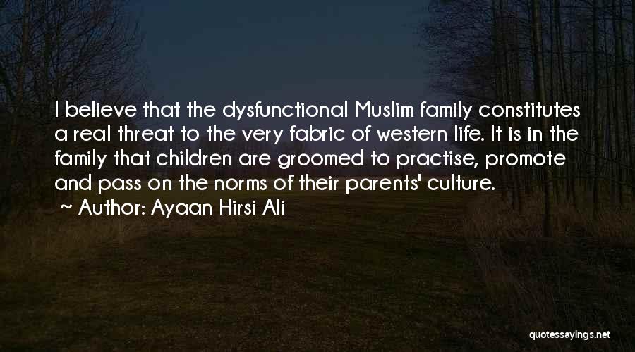 Dysfunctional Parents Quotes By Ayaan Hirsi Ali