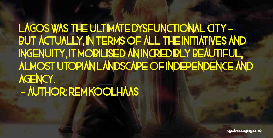 Dysfunctional Quotes By Rem Koolhaas