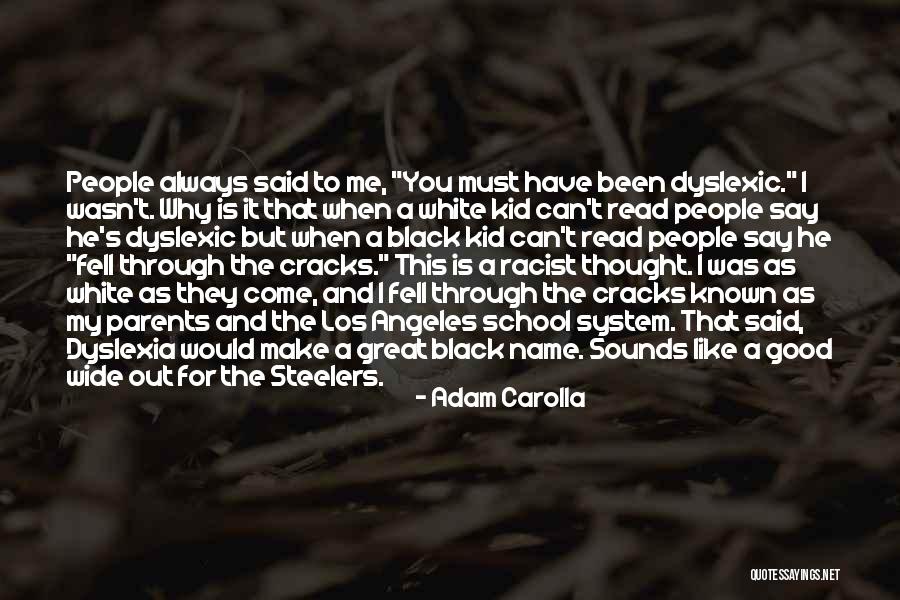 Dyslexia Quotes By Adam Carolla