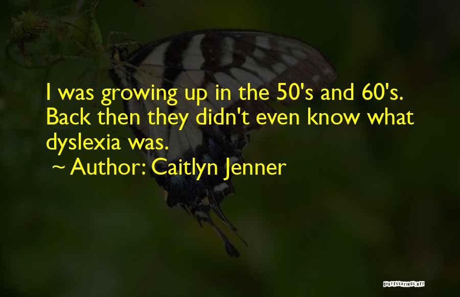 Dyslexia Quotes By Caitlyn Jenner