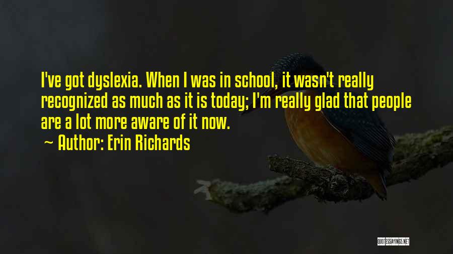 Dyslexia Quotes By Erin Richards