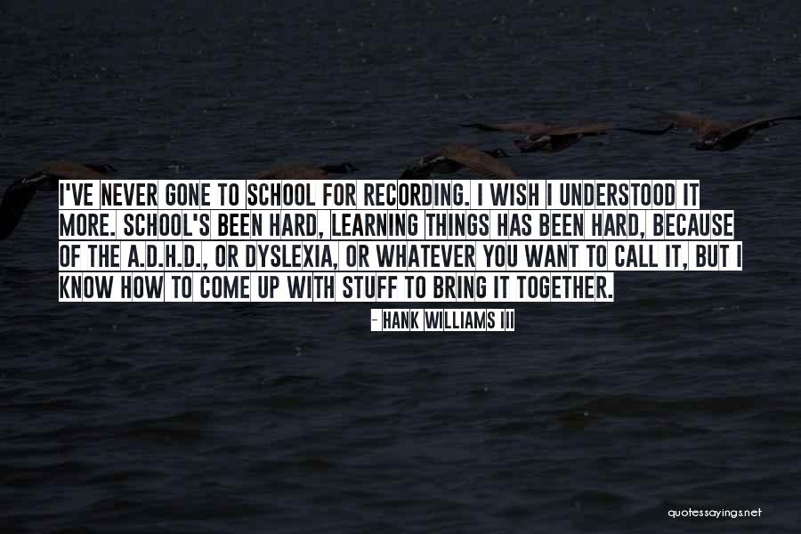 Dyslexia Quotes By Hank Williams III