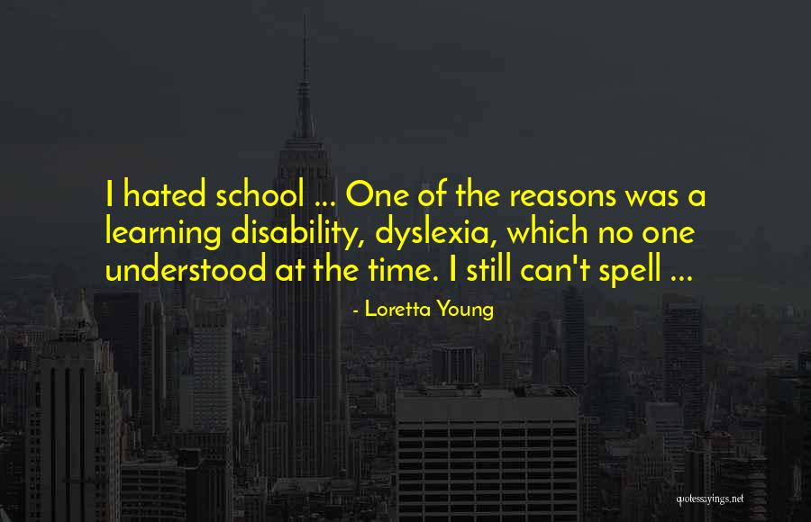 Dyslexia Quotes By Loretta Young