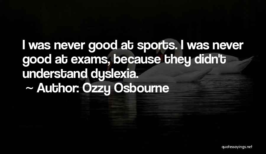 Dyslexia Quotes By Ozzy Osbourne