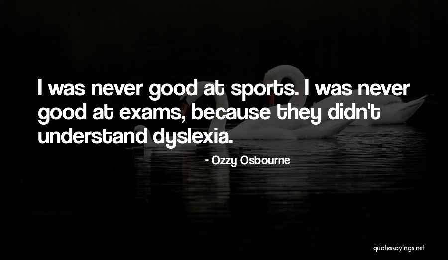 Dyslexia Quotes By Ozzy Osbourne