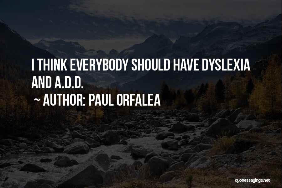 Dyslexia Quotes By Paul Orfalea