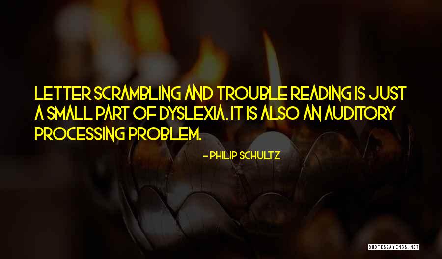 Dyslexia Quotes By Philip Schultz