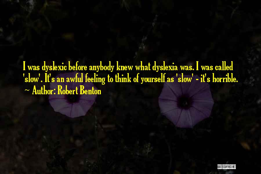 Dyslexia Quotes By Robert Benton