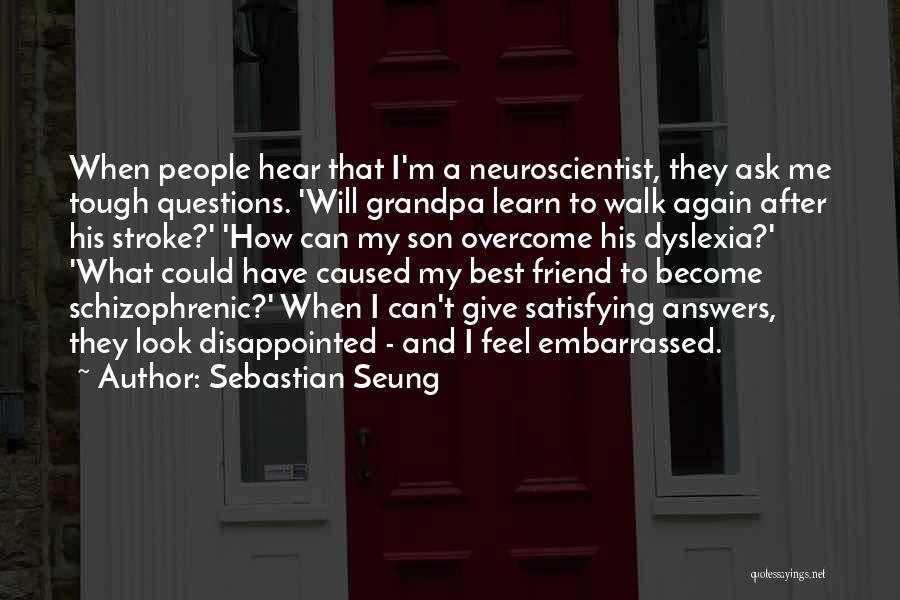 Dyslexia Quotes By Sebastian Seung