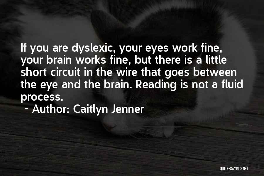 Dyslexic Quotes By Caitlyn Jenner