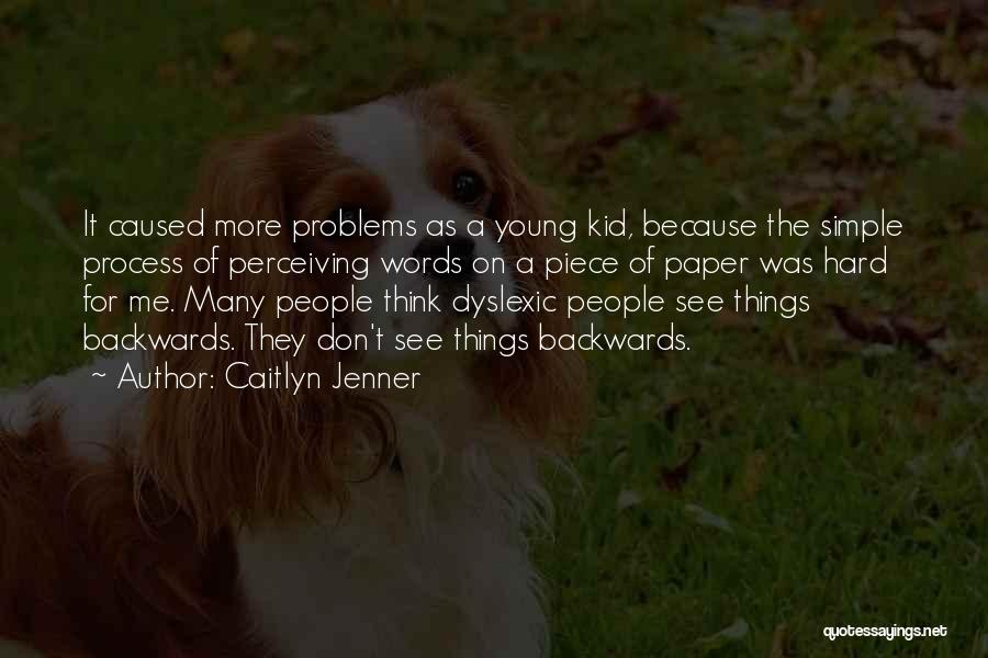 Dyslexic Quotes By Caitlyn Jenner