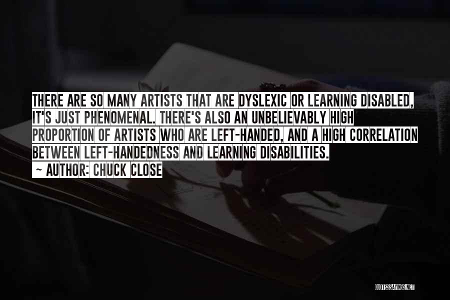 Dyslexic Quotes By Chuck Close