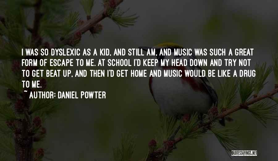 Dyslexic Quotes By Daniel Powter