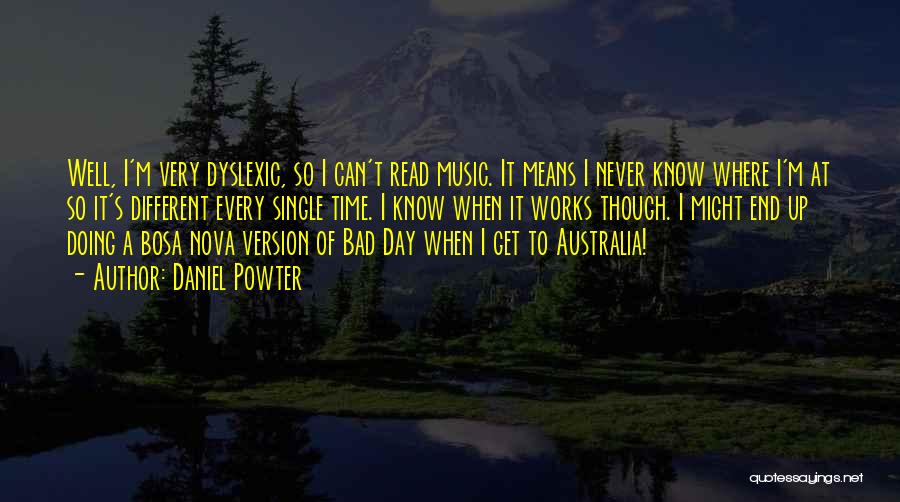 Dyslexic Quotes By Daniel Powter