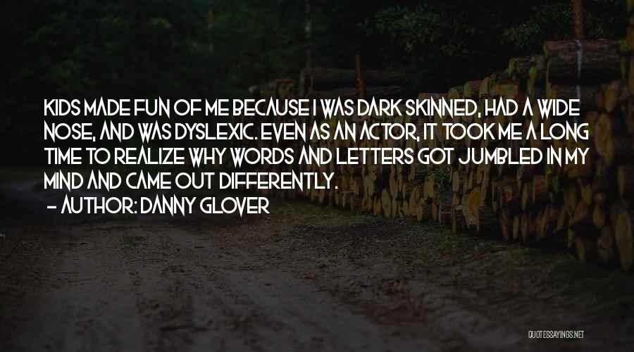 Dyslexic Quotes By Danny Glover