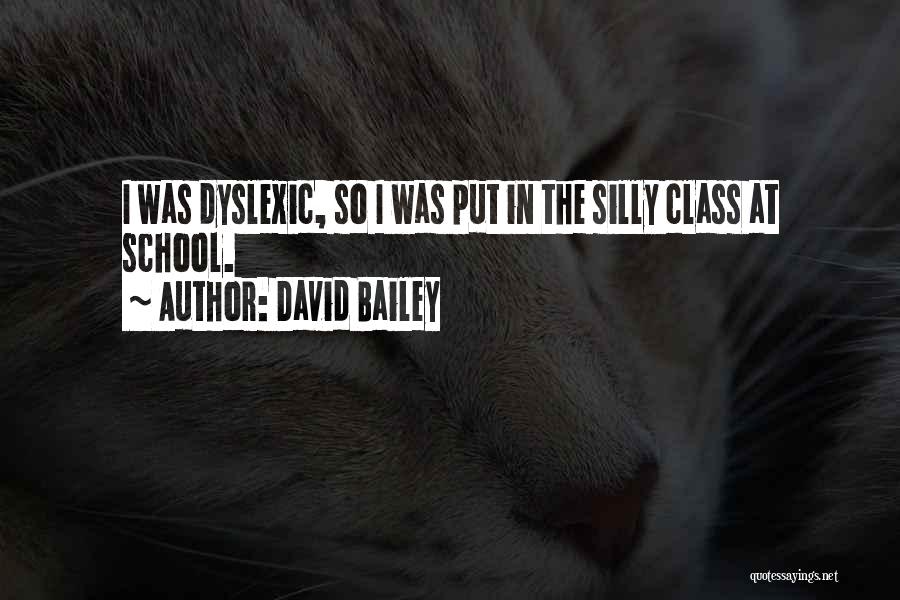 Dyslexic Quotes By David Bailey