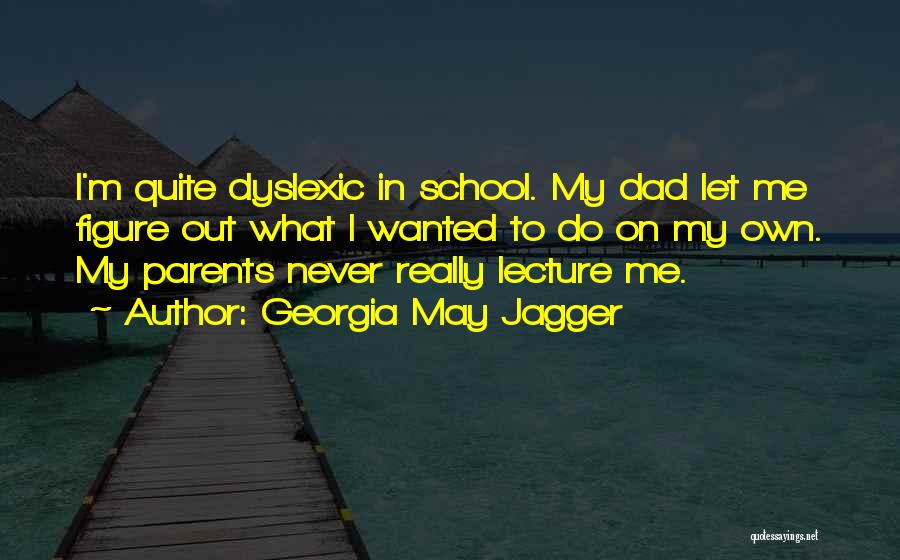 Dyslexic Quotes By Georgia May Jagger