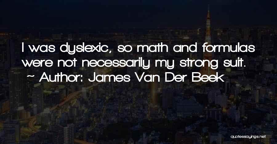 Dyslexic Quotes By James Van Der Beek
