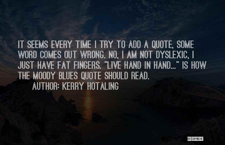 Dyslexic Quotes By Kerry Hotaling