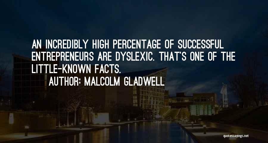 Dyslexic Quotes By Malcolm Gladwell