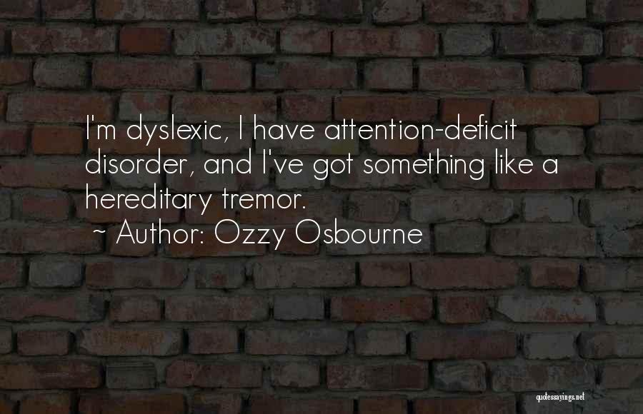 Dyslexic Quotes By Ozzy Osbourne