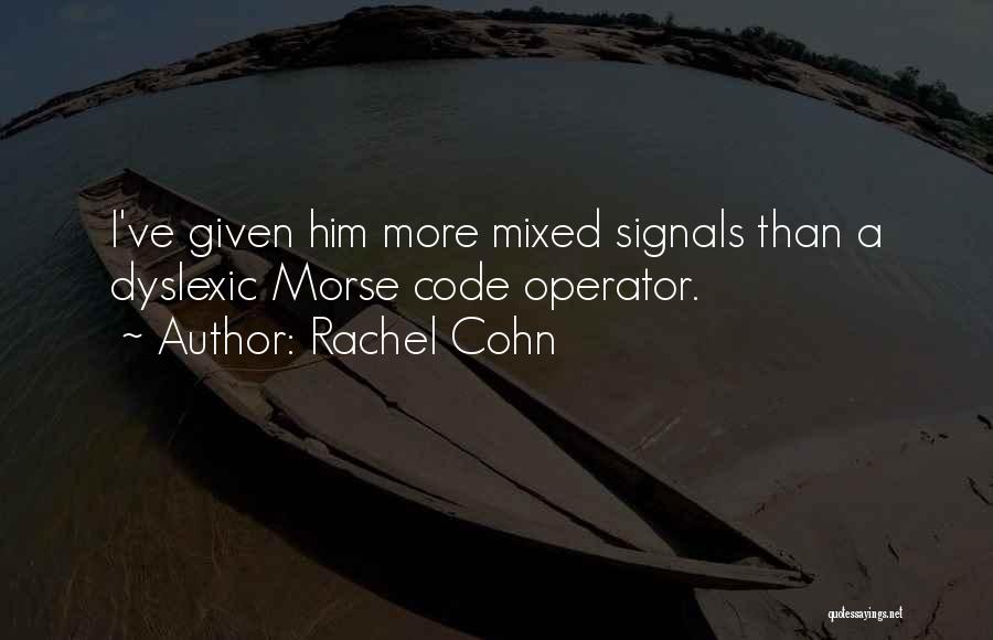 Dyslexic Quotes By Rachel Cohn