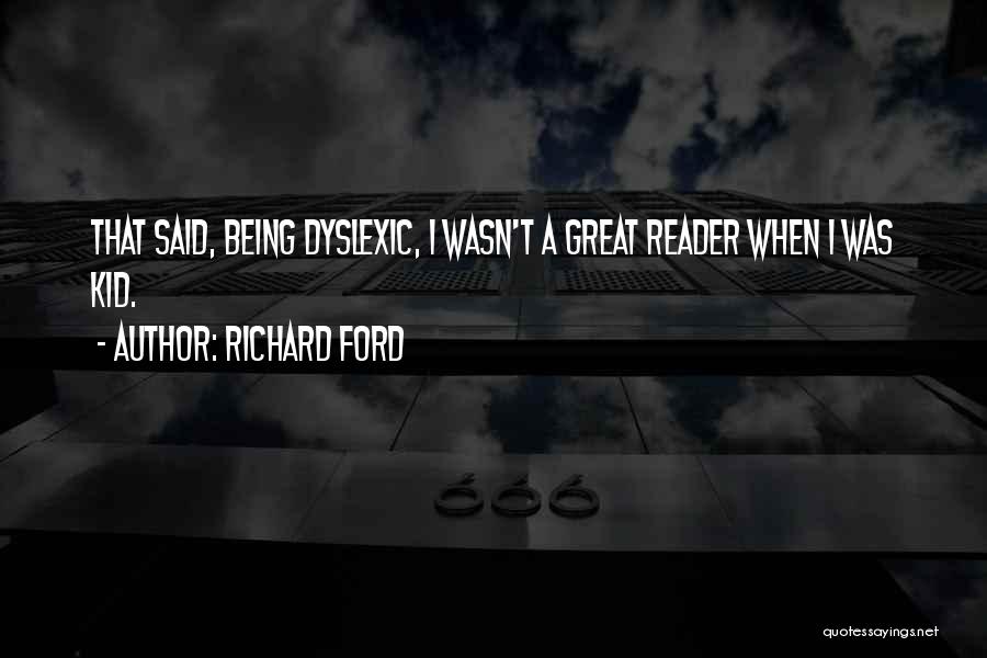 Dyslexic Quotes By Richard Ford