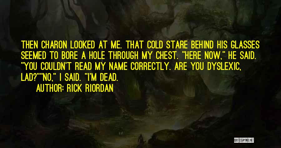 Dyslexic Quotes By Rick Riordan