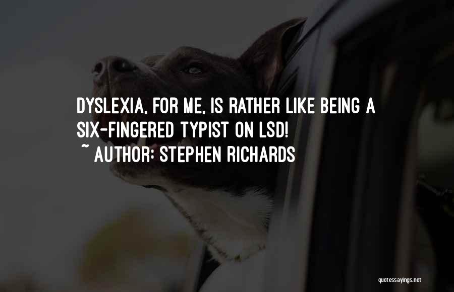 Dyslexic Quotes By Stephen Richards