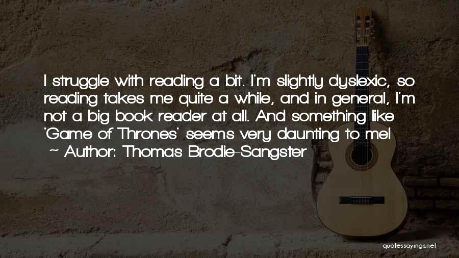 Dyslexic Quotes By Thomas Brodie-Sangster