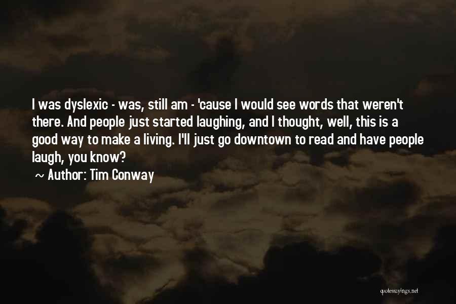 Dyslexic Quotes By Tim Conway