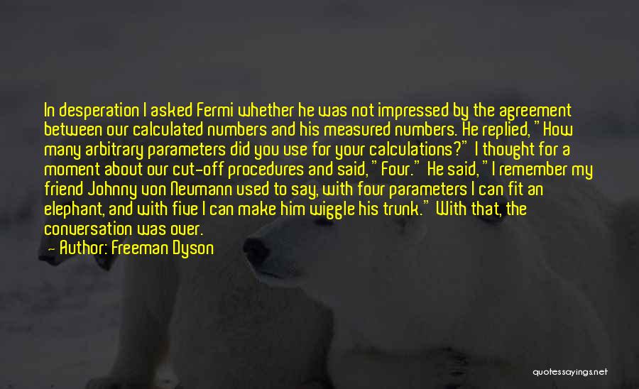 Dyson Freeman Quotes By Freeman Dyson