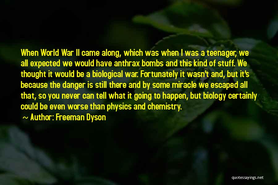 Dyson Freeman Quotes By Freeman Dyson