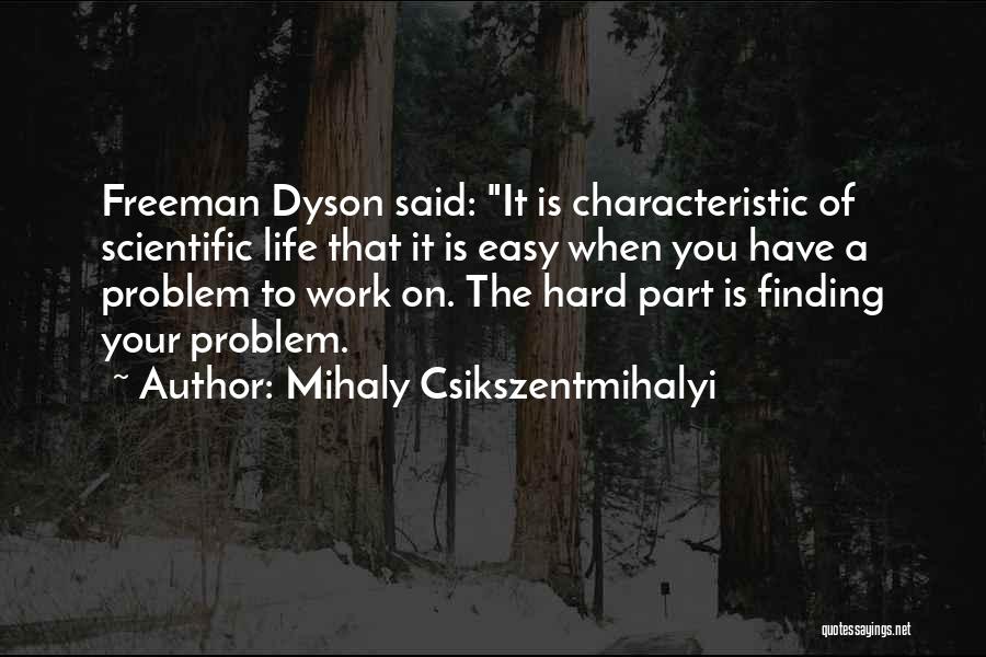 Dyson Freeman Quotes By Mihaly Csikszentmihalyi