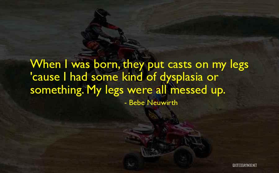 Dysplasia Quotes By Bebe Neuwirth Dysplasia Quotes By Bebe Neuwirth