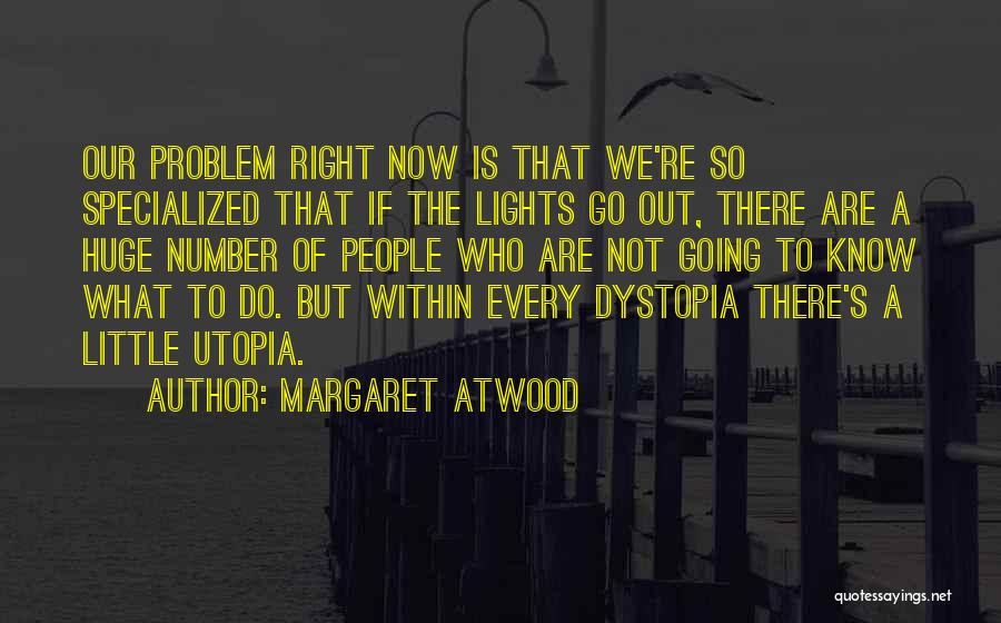 Dystopia And Utopia Quotes By Margaret Atwood