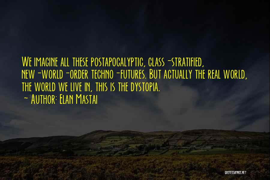 Dystopia Quotes By Elan Mastai
