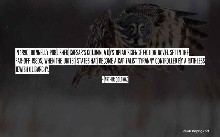 Dystopian Novel Quotes By Arthur Goldwag Dystopian Novel Quotes By Arthur Goldwag