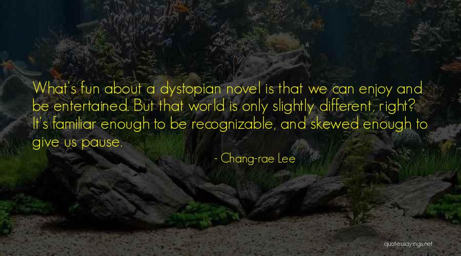 Dystopian Novel Quotes By Chang-rae Lee Dystopian Novel Quotes By Chang-rae Lee