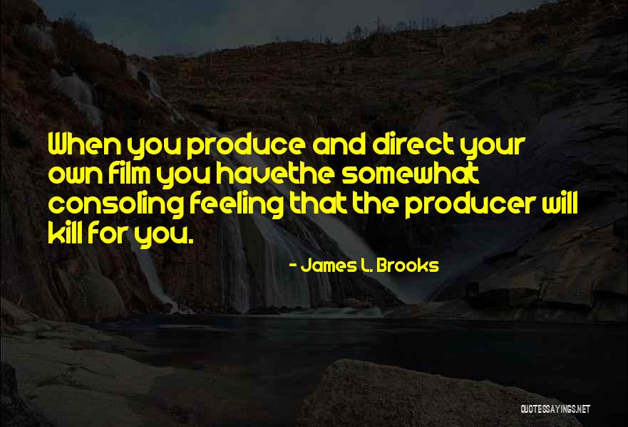 Dyveke Bryant Quotes By James L. Brooks Dyveke Bryant Quotes By James L. Brooks