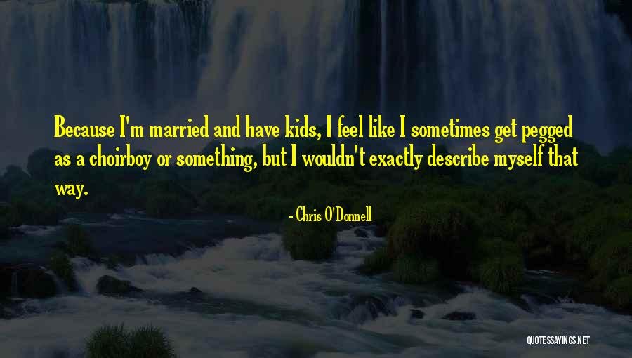 Dzenis Quotes By Chris O'Donnell Dzenis Quotes By Chris O'Donnell