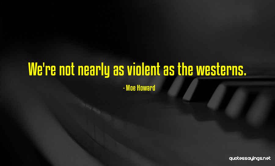 Dziauliai Quotes By Moe Howard