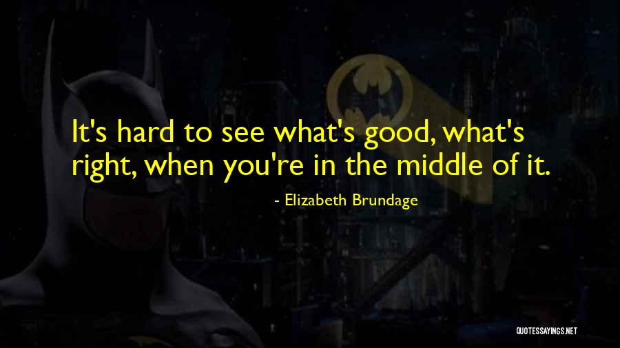 Dzierski Quotes By Elizabeth Brundage