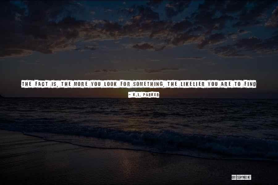 Dzierski Quotes By K.J. Parker Dzierski Quotes By K.J. Parker