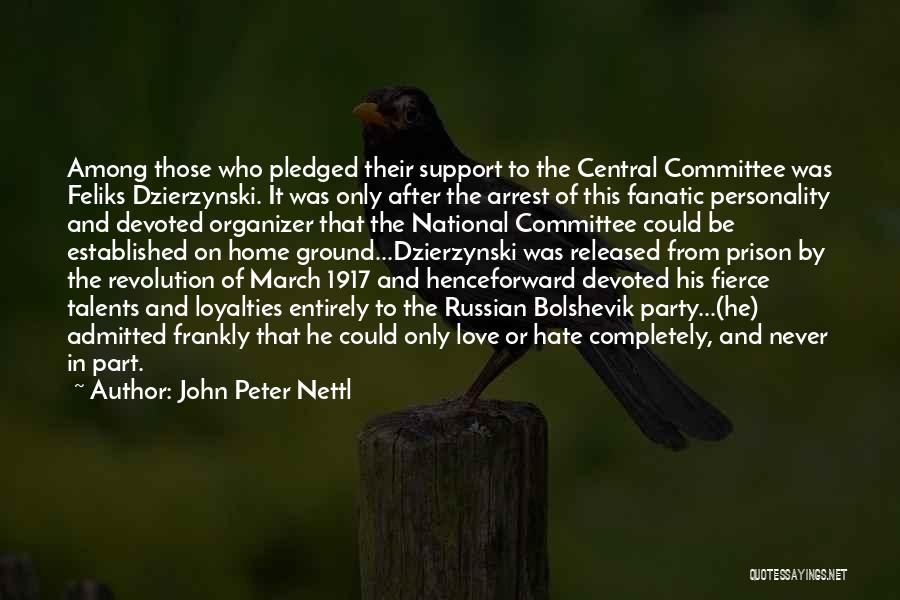 Dzierzynski Quotes By John Peter Nettl