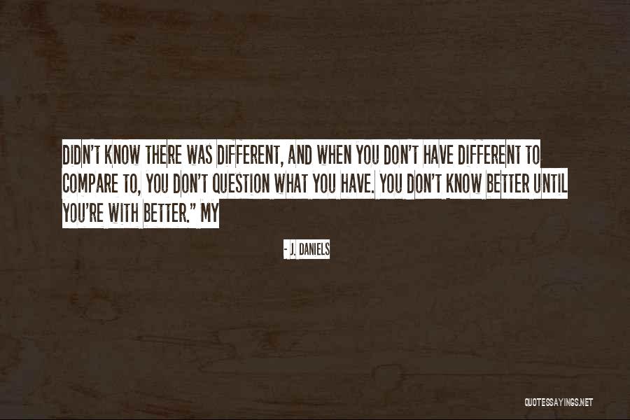 Dziwitza Quotes By J. Daniels Dziwitza Quotes By J. Daniels