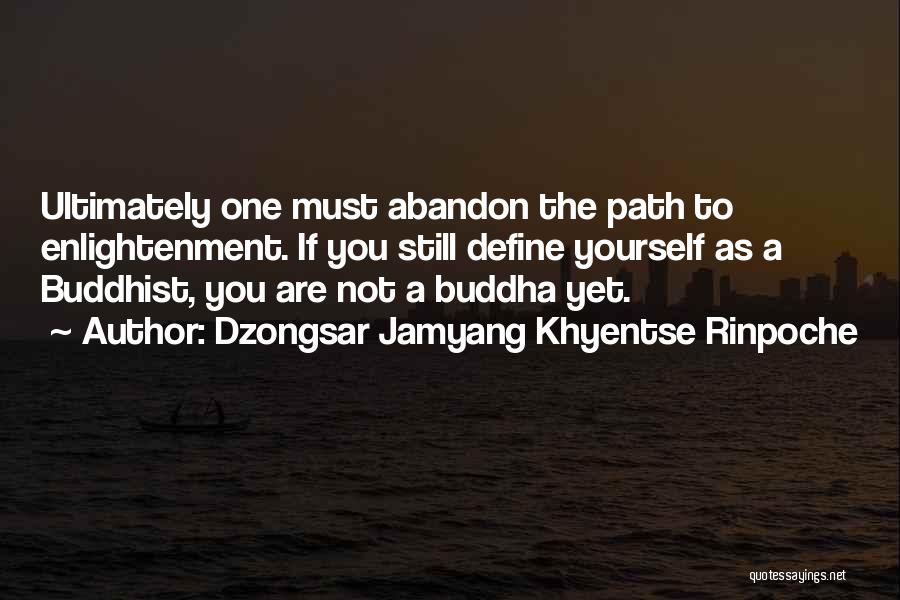 Dzongsar Jamyang Khyentse Rinpoche Quotes 1076089