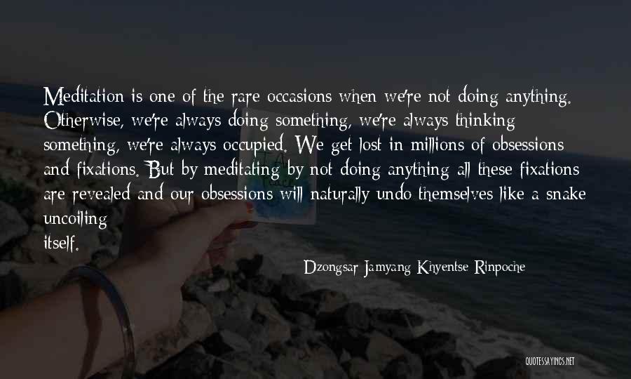 Dzongsar Jamyang Quotes By Dzongsar Jamyang Khyentse Rinpoche