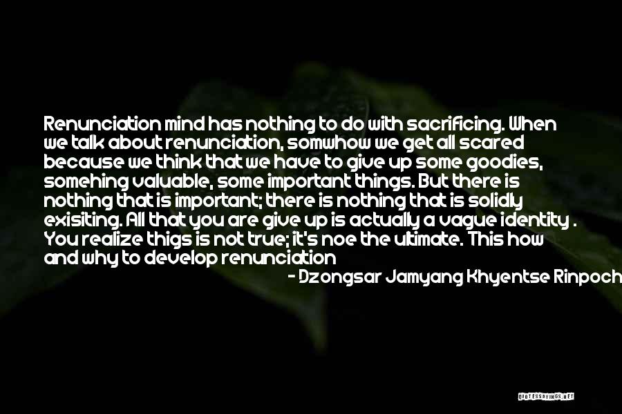 Dzongsar Jamyang Quotes By Dzongsar Jamyang Khyentse Rinpoche